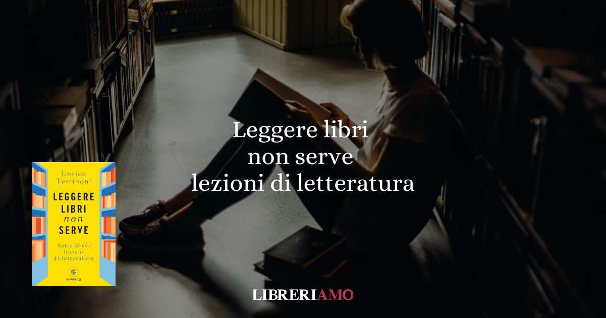 “Leggere libri non serve", Enrico Terrinoni ci ricorda che leggere è un atto rivoluzionario, un modo per vivere più intensamente, contro la frenesia del mondo digitale.