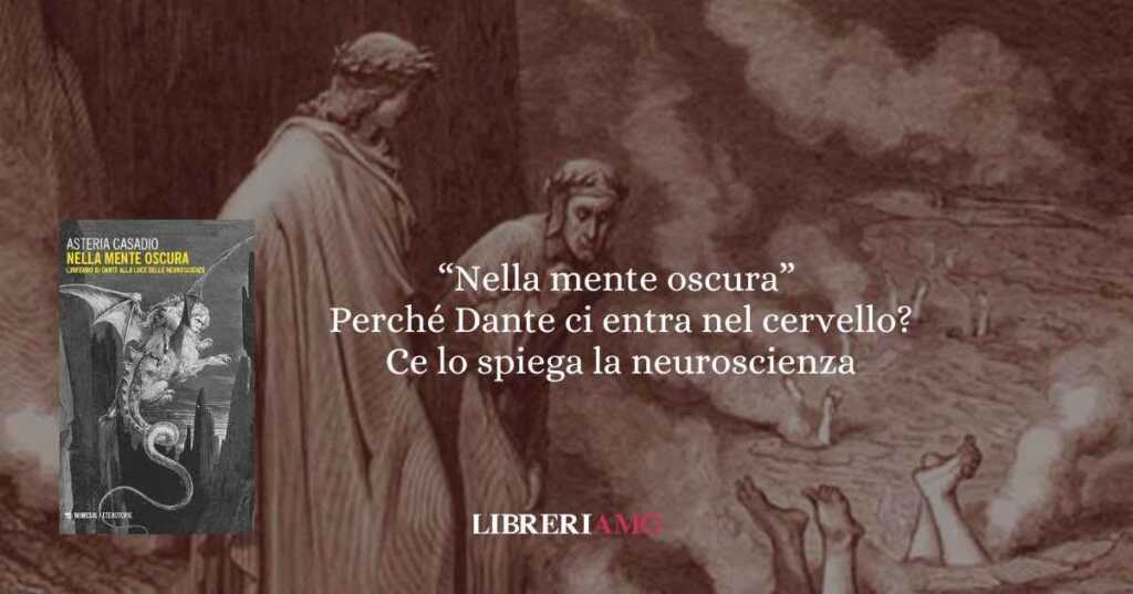 “Nella mente oscura” Perché Dante ci entra nel cervello? Ce lo spiega la neuroscienza