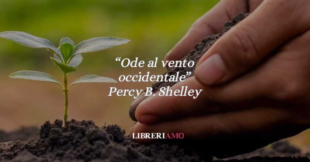 “Ode al vento occidentale”, una poesia di P. B. Shelley che parla di speranza