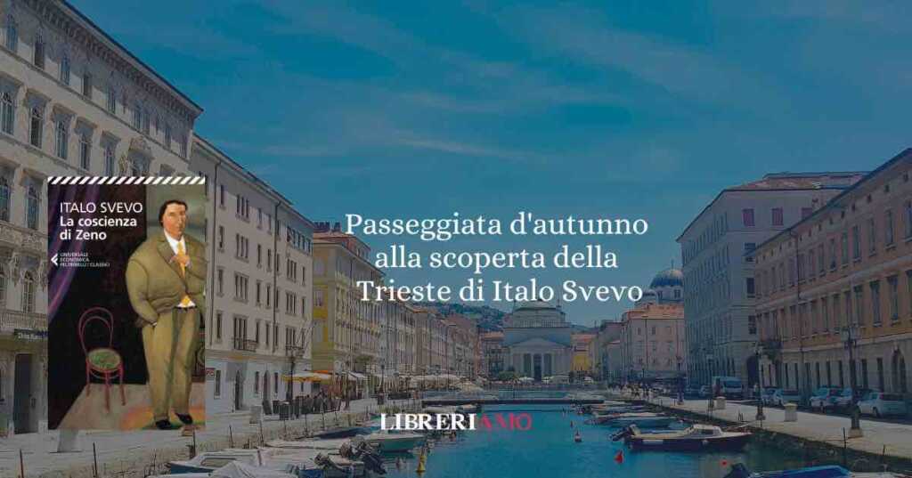 Passeggiata d'autunno con Zeno Cosini: alla scoperta della Trieste di Italo Svevo