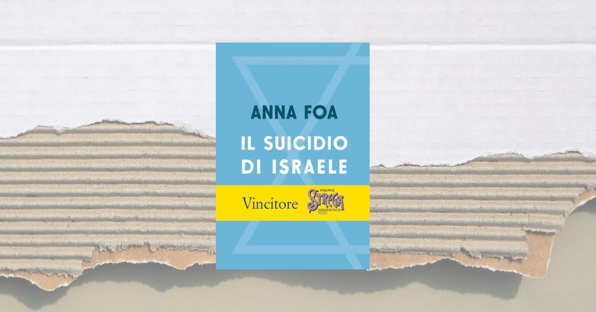 Perché “Il suicidio di Israele” di Anna Foa ha vinto il Premio Strega?