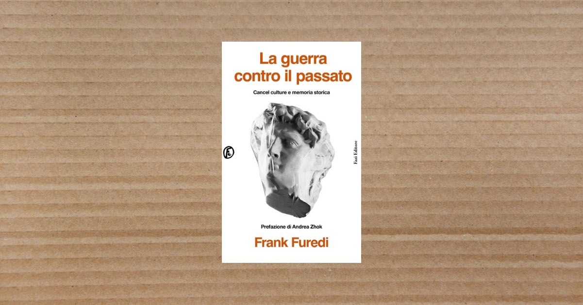 Perché “La guerra contro il passato” di Frank Furedi accende (davvero) il dibattito?