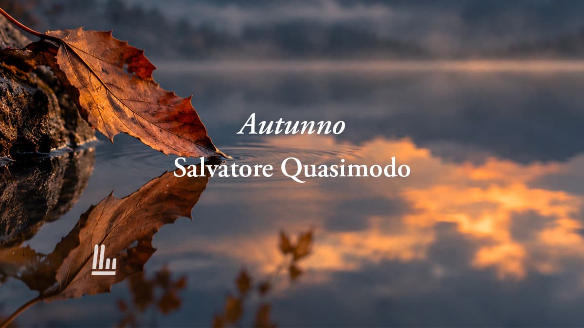 Autunno (1932) di Salvatore Quasimodo: la poesia sul potere della fragilità per rinascere 3 Autunno (1932) di Salvatore Quasimodo: la poesia sul potere della fragilità per rinascere