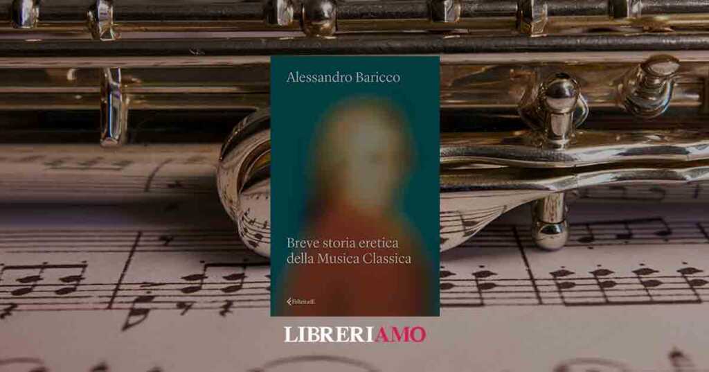 Arriva il nuovo libro di Alessandro Baricco, un saggio sulla musica classica in 3 atti
