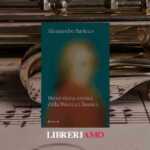 Arriva il nuovo libro di Alessandro Baricco, un saggio sulla musica classica in 3 atti