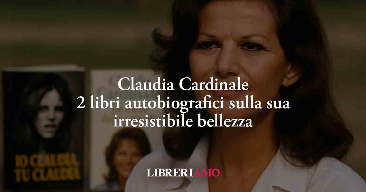 Claudia Cardinale, 2 libri autobiografici sulla sua irresistibile bellezza