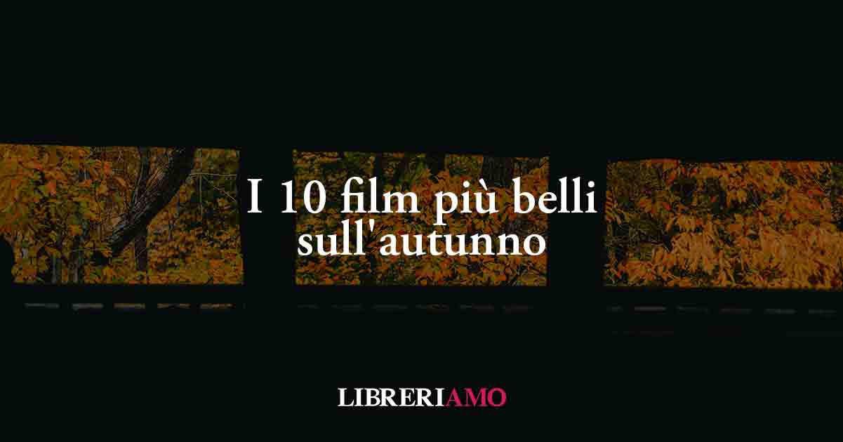 I 10 film più belli sull'autunno da vedere
