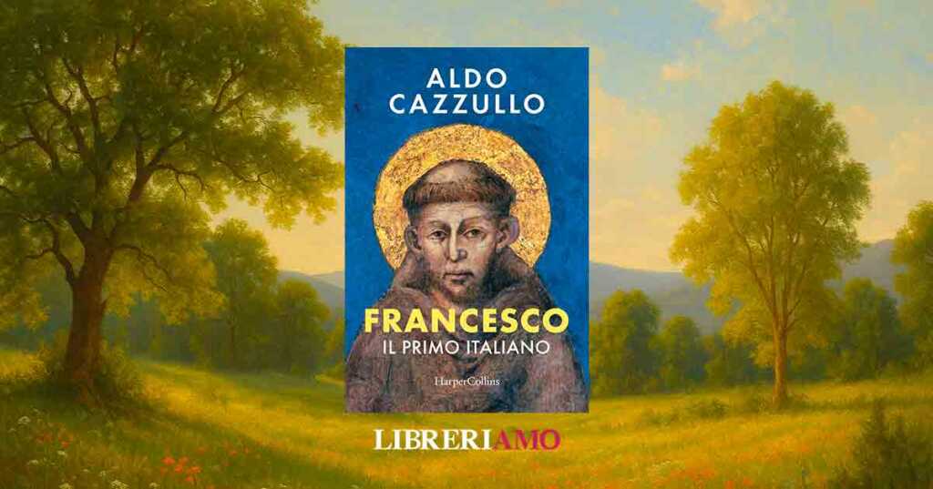 Arriva “Francesco, il primo italiano” di Aldo Cazzullo, libro evento sul santo di Assisi
