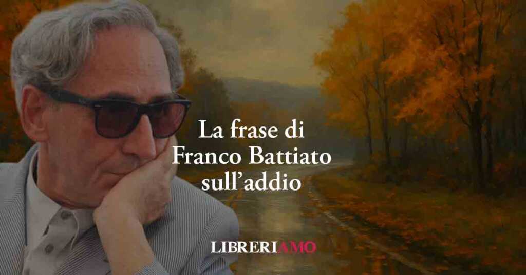La frase di Franco Battiato che trasforma l’addio in un nuovo inizio