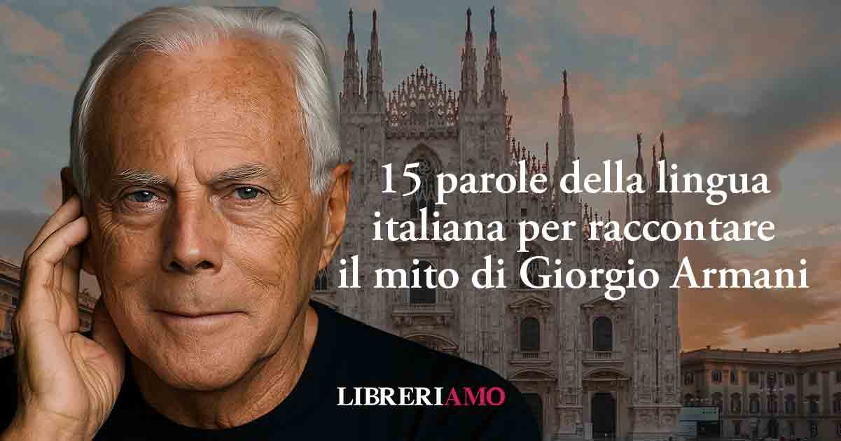 Giorgio Armani, 15 parole della lingua italiana per raccontare il mito
