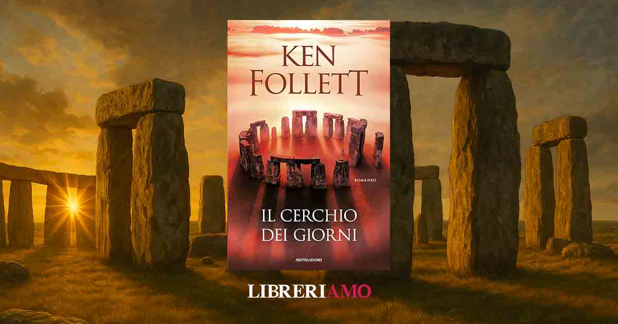 Arriva "Il cerchio dei giorni" di Ken Follett, nuovo romanzo storico sul mistero di Stonehenge