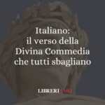 Italiano: il verso della Divina Commedia che tutti sbagliano 49 Italiano: il verso della Divina Commedia che tutti sbagliano