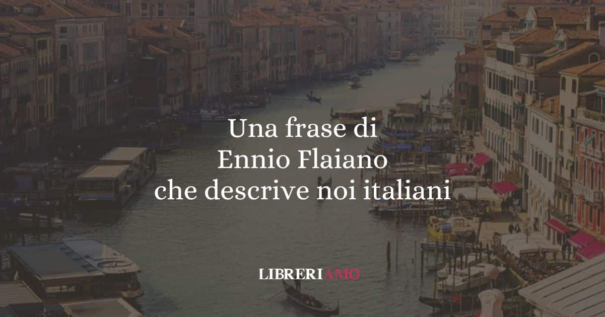 Una frase di Ennio Flaiano che descrive noi italiani