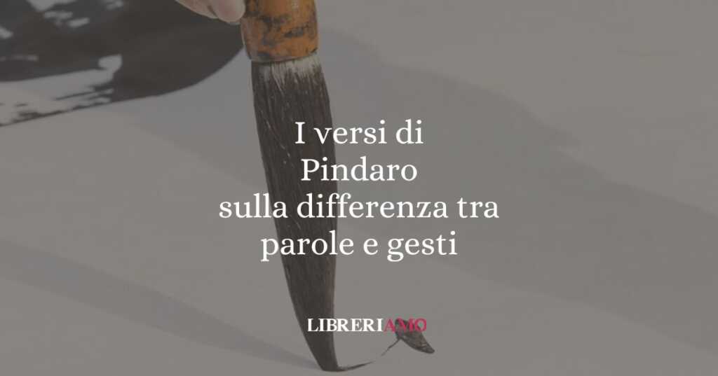 I versi di Pindaro sulla differenza tra parole e gesti