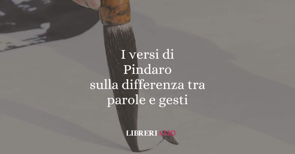I versi di Pindaro sulla differenza tra parole e gesti