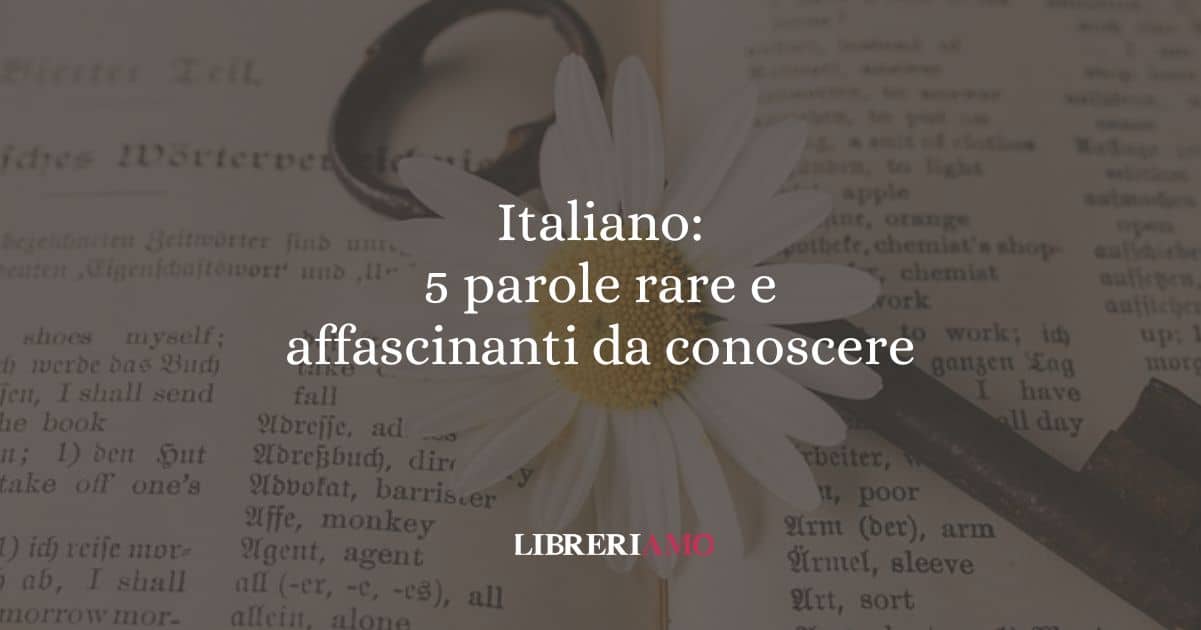 Italiano: 5 parole rare e affascinanti da conoscere