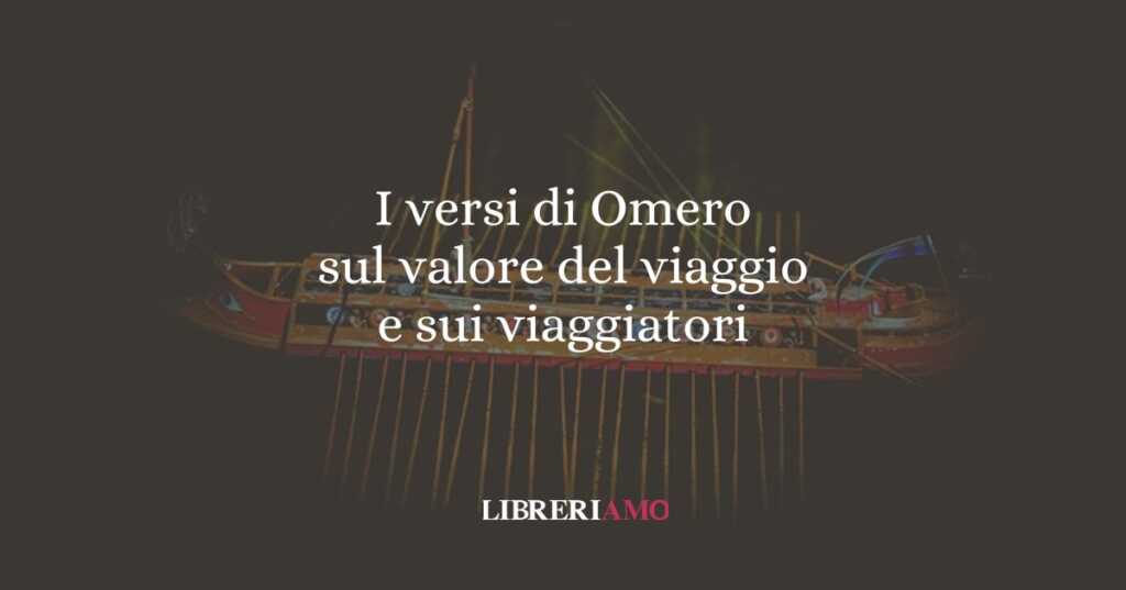 I versi di Omero sul valore del viaggio e sui viaggiatori