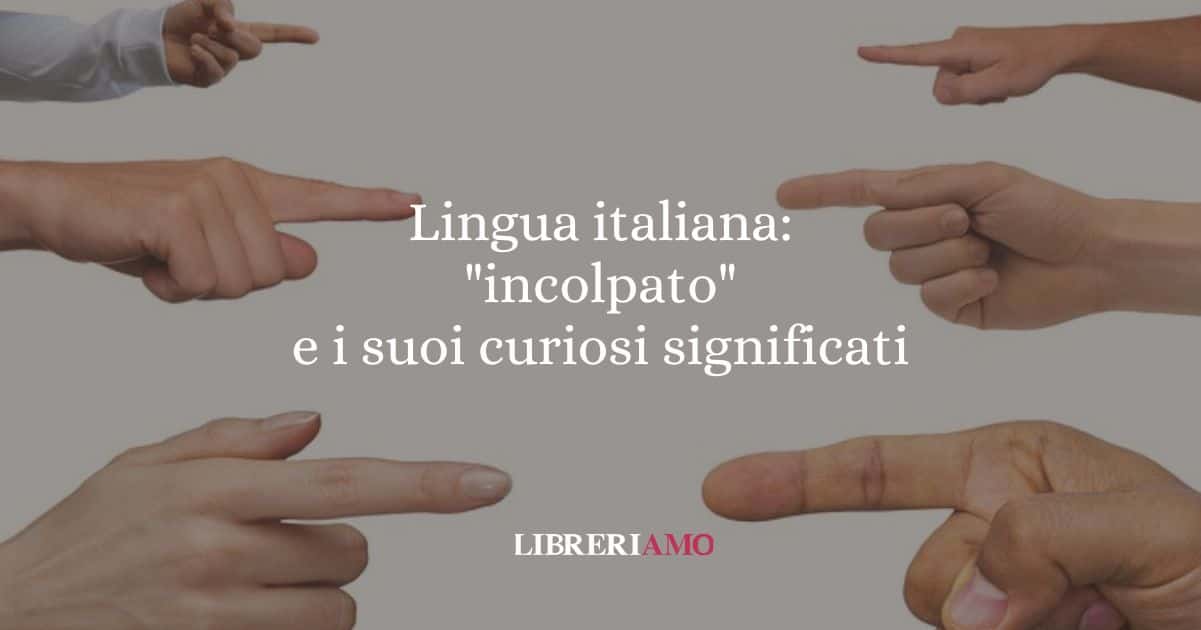 Lingua italiana: "incolpato" e i suoi curiosi significati