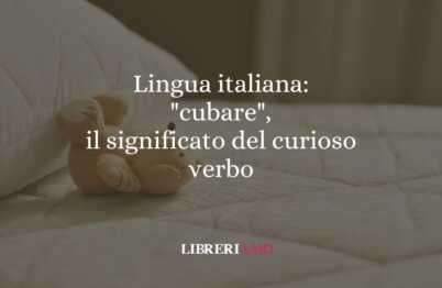 Lingua italiana: "cubare", il significato del curioso verbo
