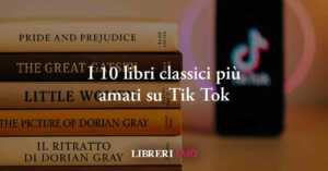 Boom dei libri classici su Tik Tok. Ecco la classifica dei romanzi più amati