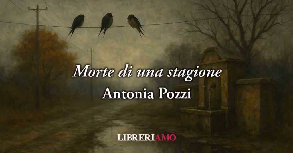Morte di una stagione (1937) di Antonia Pozzi, poesia sulla fine della felicità