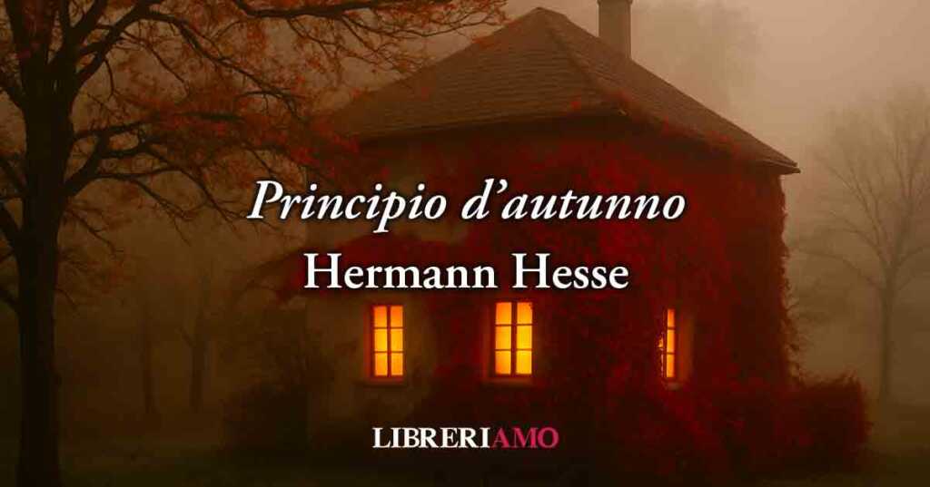 Principio d'autunno (1910) di Hermann Hesse, poesia che insegna a saper vivere la fine