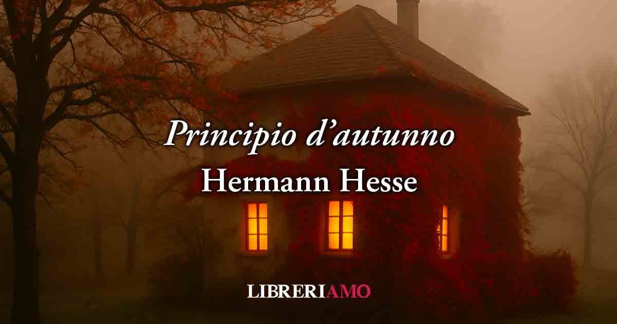 Principio d'autunno (1910) di Hermann Hesse, poesia che insegna a saper vivere la fine