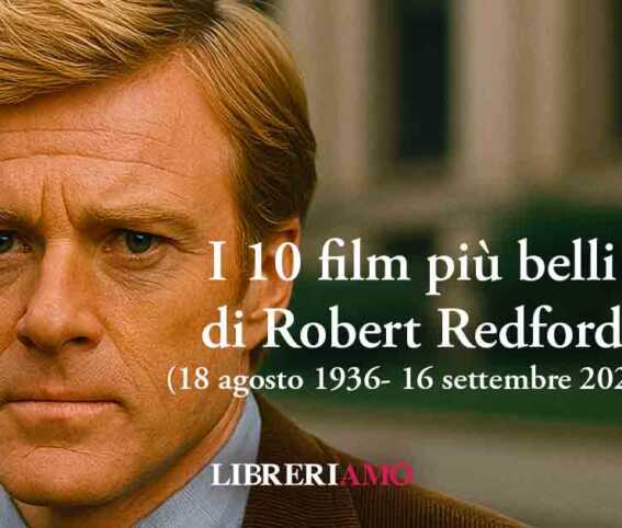 Robert Redford, i 10 film più belli dell'attore morto oggi