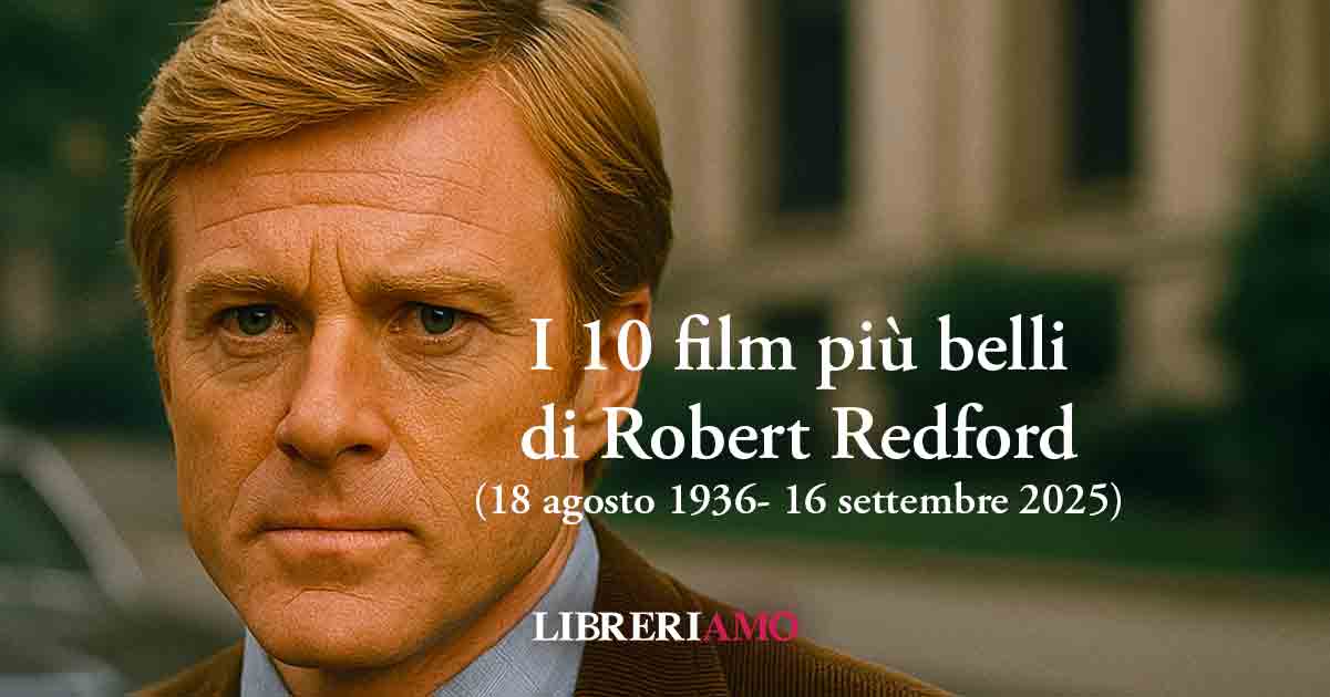 Robert Redford, i 10 film più belli dell'attore morto oggi