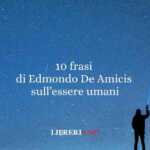 10 frasi di Edmondo De Amicis che ci insegnano a essere umani