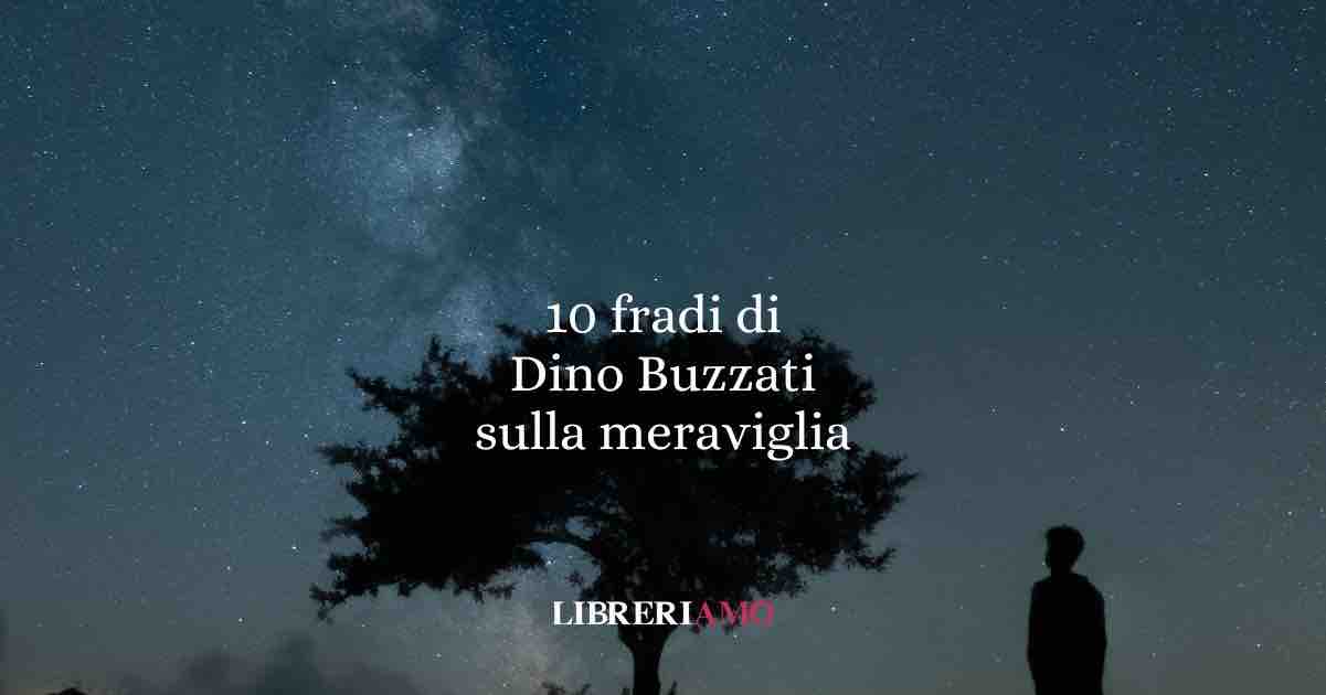 10 frasi di Dino Buzzati che ci fanno scoprire l’abisso e la meraviglia dell’esistenza