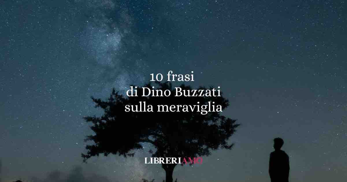 10 frasi di Dino Buzzati che ci fanno scoprire l’abisso e la meraviglia dell’esistenza