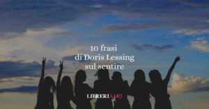 10 Frasi Di Doris Lessing Che Ci Insegnano A Sentire 5 10 frasi di Doris Lessing che ci insegnano a sentire