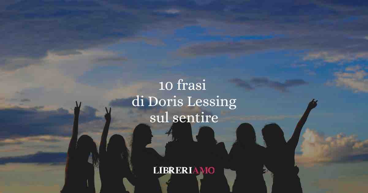 10 frasi di Doris Lessing che ci insegnano a sentire