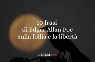 10 Frasi Di Edgar Allan Poe Che Ci Guidano Tra Follia, Sogno E Libertà 57 10 frasi di Edgar Allan Poe che ci guidano tra follia, sogno e libertà