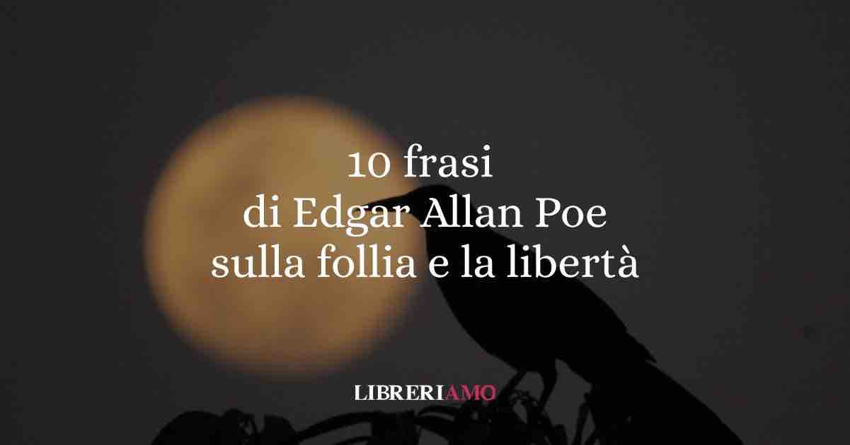 10 frasi di Edgar Allan Poe che ci guidano tra follia, sogno e libertà 1 10 frasi di Edgar Allan Poe che ci guidano tra follia, sogno e libertà