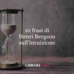 10 frasi di Henri Bergson che ci insegnano a vivere con profondità e intuizione