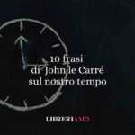 10 Frasi Di John Le Carré Che Ci Aiutano A Capire Il Nostro Tempo 58 10 frasi di John le Carré che ci aiutano a capire il nostro tempo