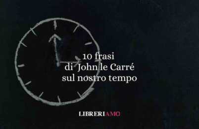 10 frasi di John le Carré che ci aiutano a capire il nostro tempo