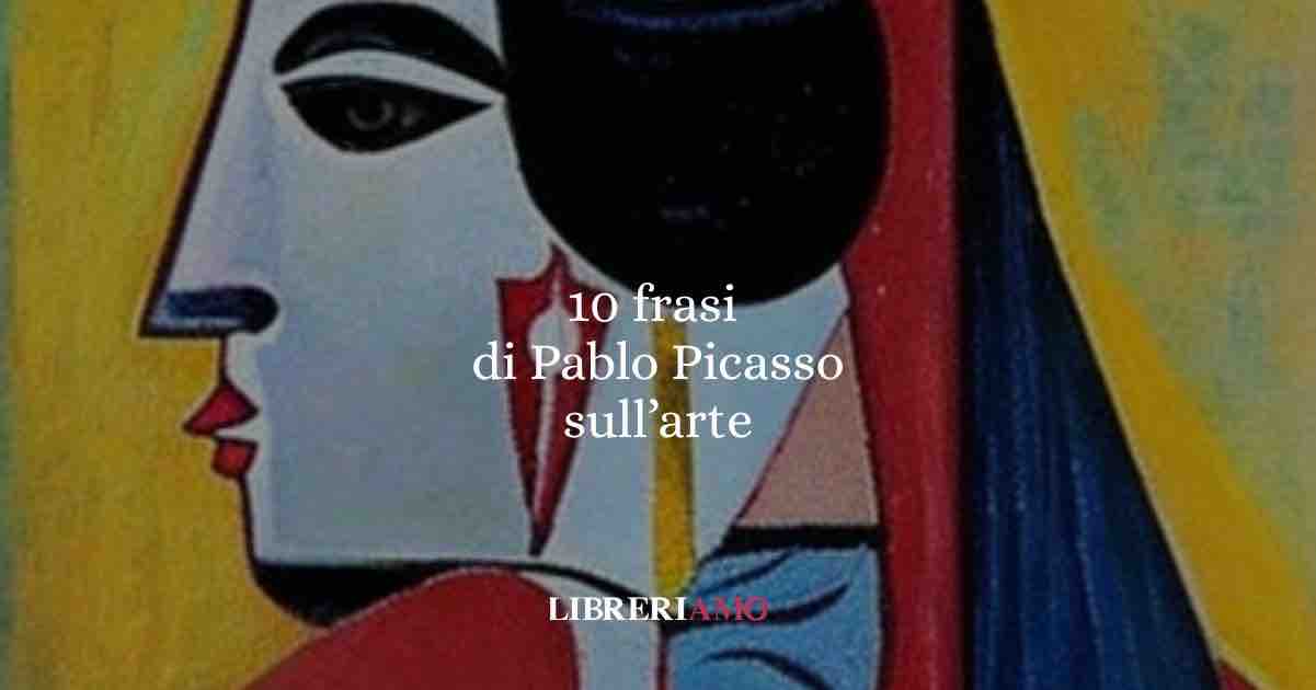 10 frasi di Picasso che ci insegnano a vedere l’arte nella sua essenza 1 10 frasi di Picasso che ci insegnano a vedere l’arte nella sua essenza