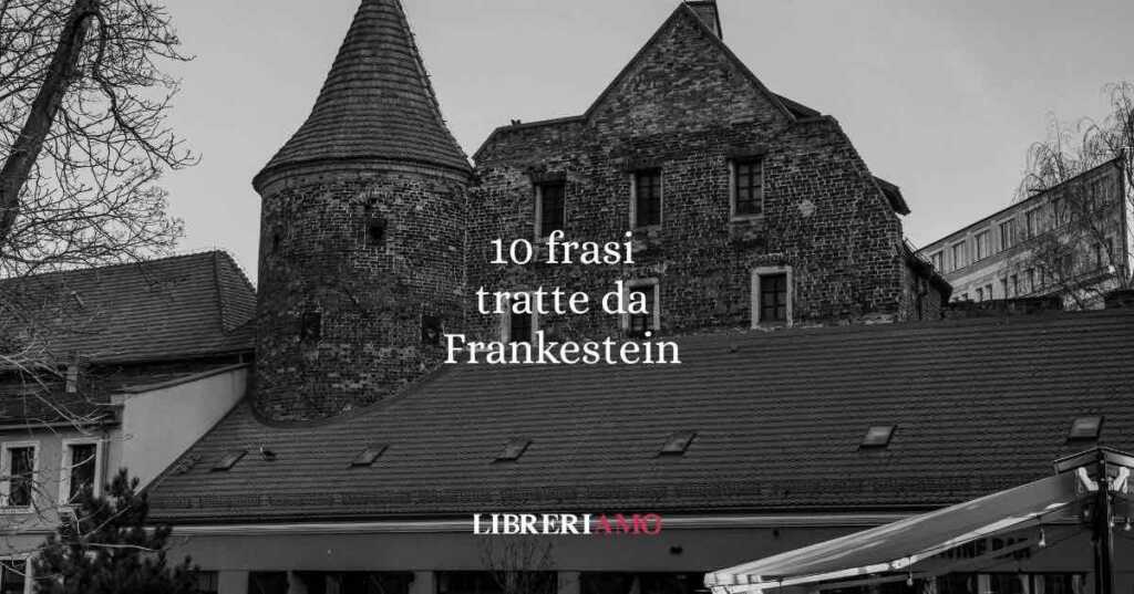 10 frasi tratte da Frankenstein di Mary Shelley