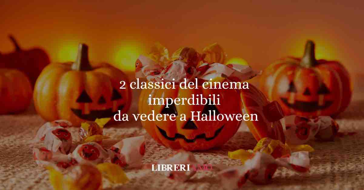 Halloween: classici del cinema e novità imperdibili da vedere 1 2 classici del cinema imperdibili da vedere a Halloween