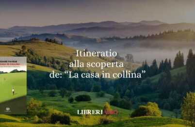 "La casa in collina": itinerario letterario sulle colline di Pavese