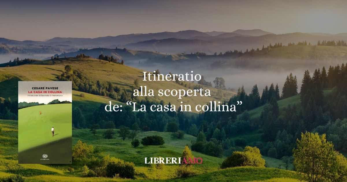 "La casa in collina": itinerario letterario sulle colline di Pavese