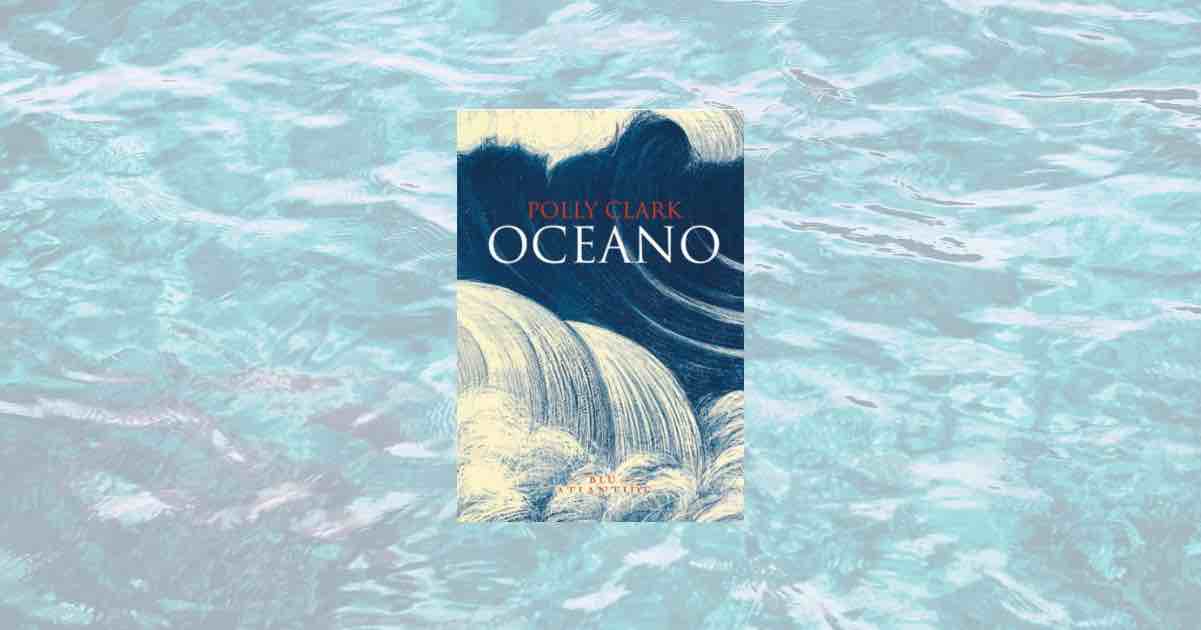 Arriva in Italia il nuovo libro di Polly Clark: “Oceano”, un viaggio nel mare del dolore e della rinascita