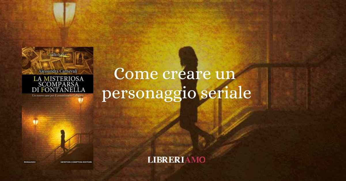 Come nasce un personaggio seriale di successo e avvincente