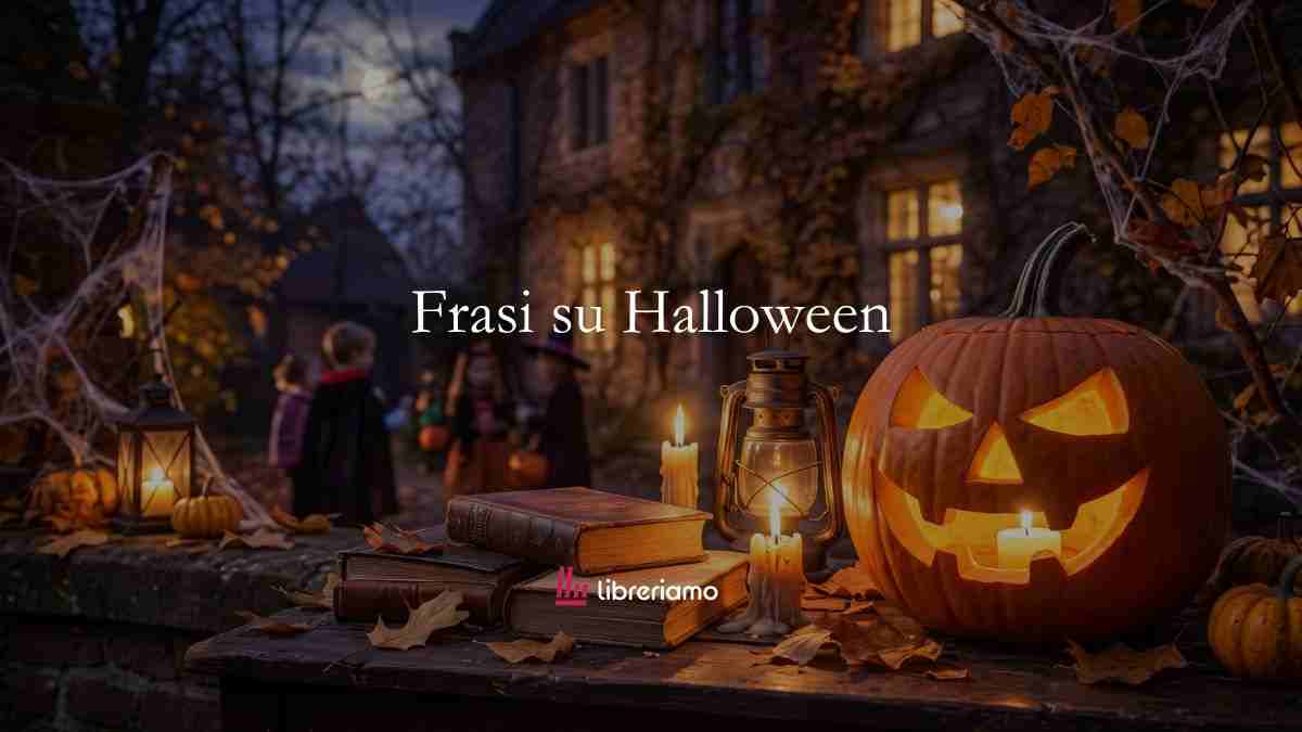 Frasi su Halloween, le citazioni e gli aforismi più paurosi per la notte delle streghe