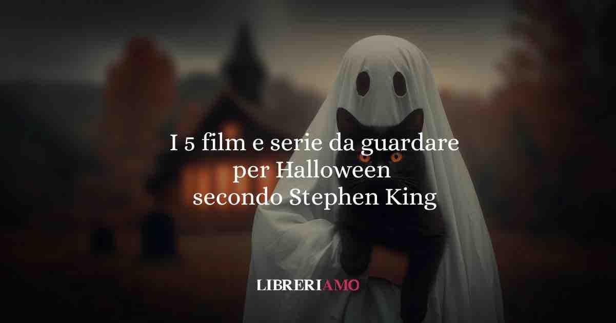I 5 film e serie da guardare per Halloween secondo Stephen King 1 I 5 film e serie da guardare per Halloween secondo Stephen King