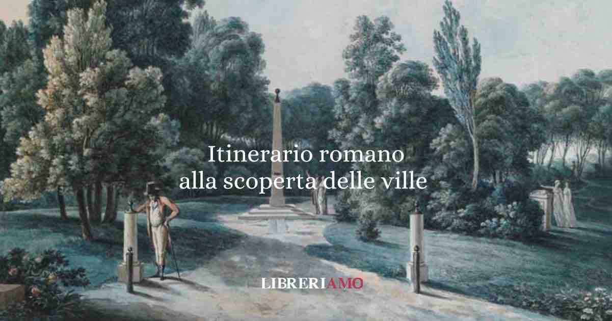 Itinerario alla scoperta di Roma attraverso le ville storiche della capitale 1 Itinerario romano Le Ville Raccontano 2025