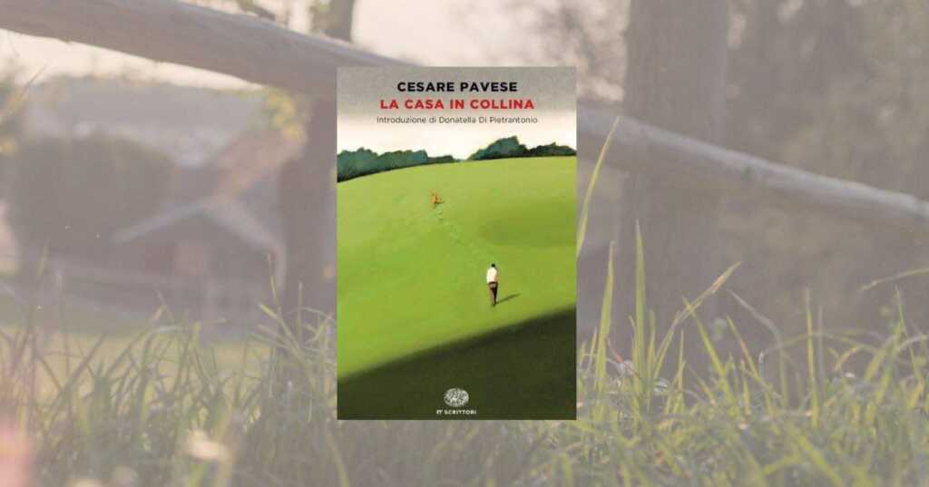 “La casa in collina” di Cesare Pavese c’illumina sulla responsabilità